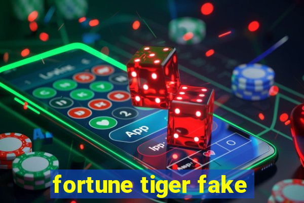 fortune tiger fake